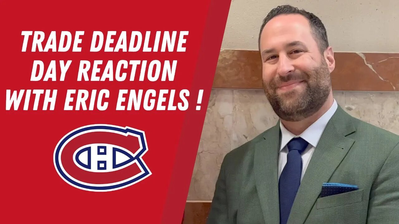 Habs Trade Deadline Day Roundup with Eric Engels!