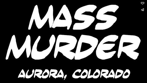 Mass Murder in Aurora, Colorado