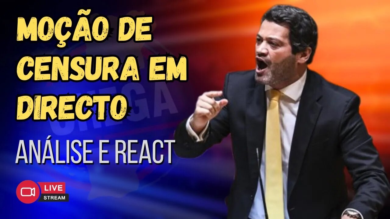 MOÇÃO DE CENSURA AO GOVERNO | Partido CHEGA | Análise e REACT em directo