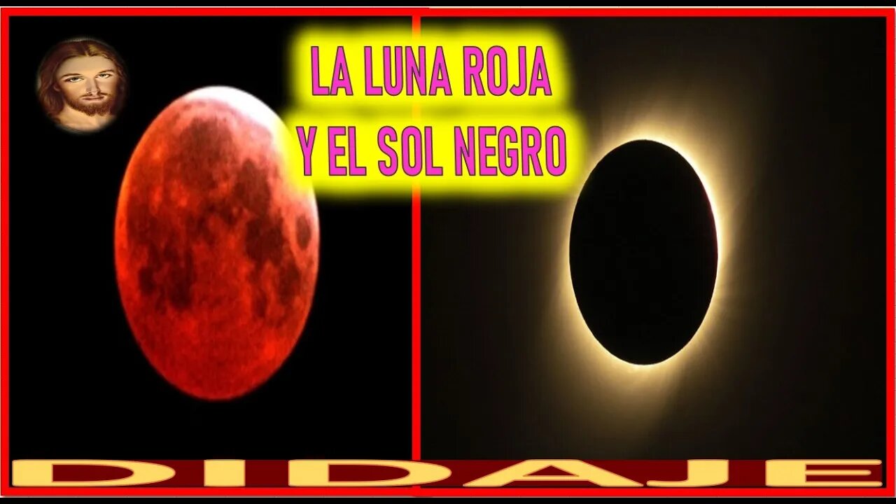 LA LUNA ROJA Y EL SOL NEGRO - MENSAJE DE JESUCRISTO REY A DIDAJE NOV22