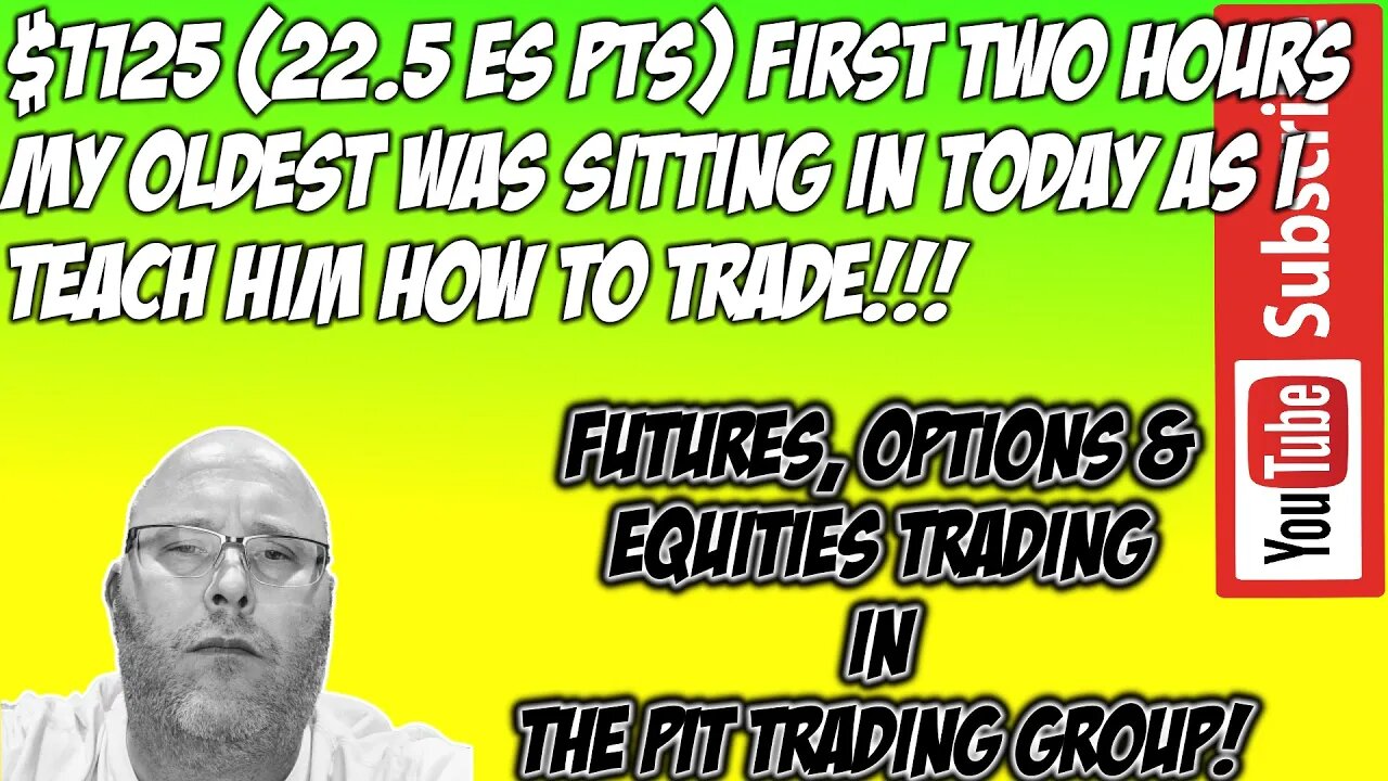 $1125 (22.5 ES Pts) First Two Hours - Teaching My 18 Yr Old How To Trade Today - Lots Of Explanation