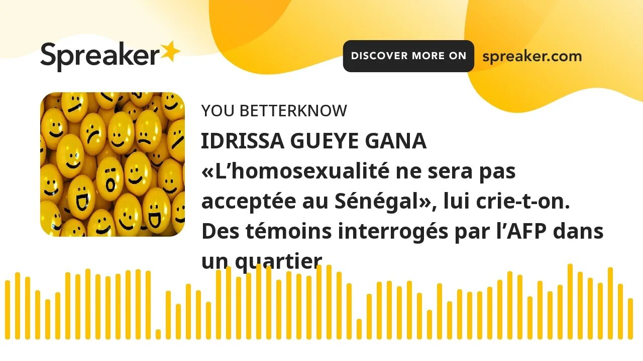 IDRISSA GUEYE GANA «L’homosexualité ne sera pas acceptée au Sénégal», lui crie-t-on. Des témoins int