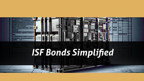 Unlocking Efficiency: The Power of the ISF Bond in Customs Filing