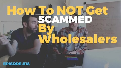 How Not To Get Scammed By Wholesalers