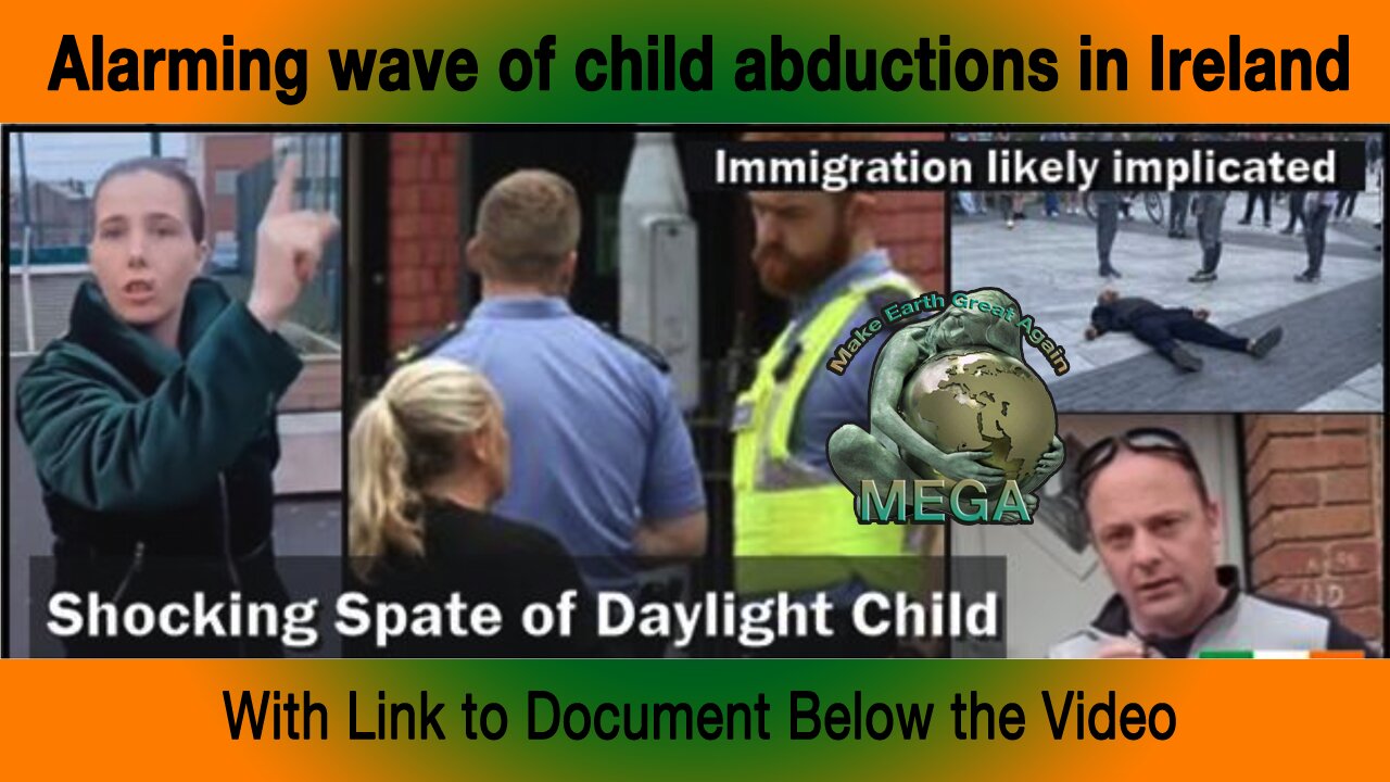 [With Subtitles] Alarming wave of child abductions in Ireland -- With link to document below the video