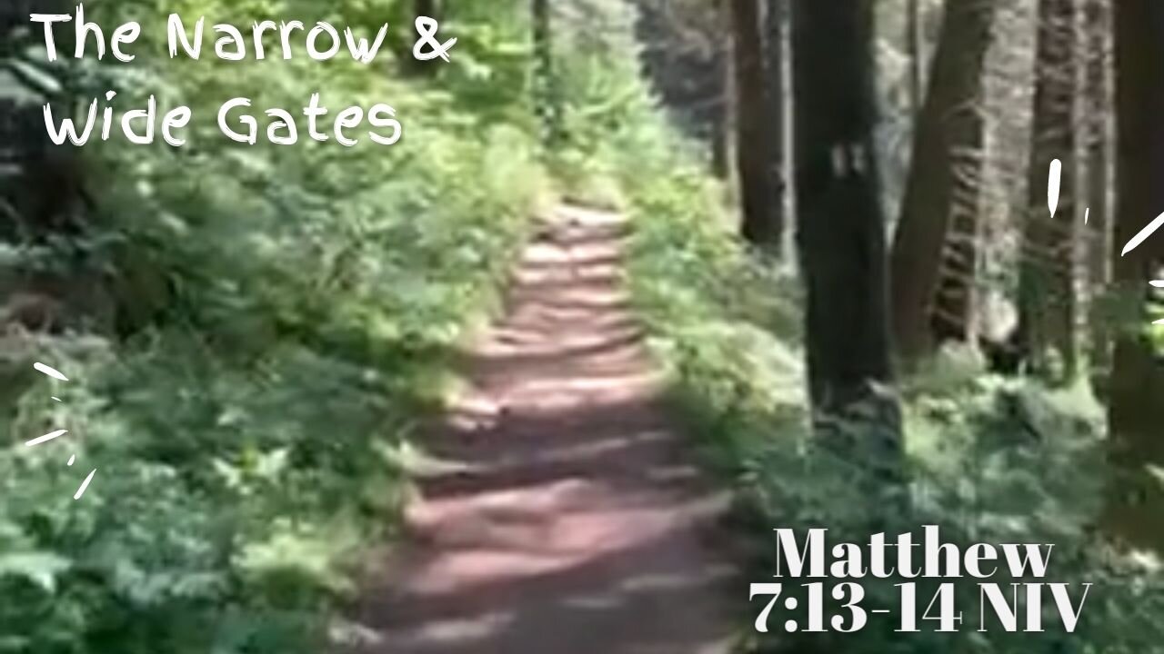 The Narrow & Wide Gates - Matthew 7:13-14 NIV
