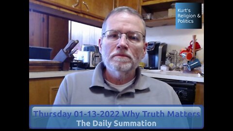 20220113 Why Truth Matters - The Daily Summation