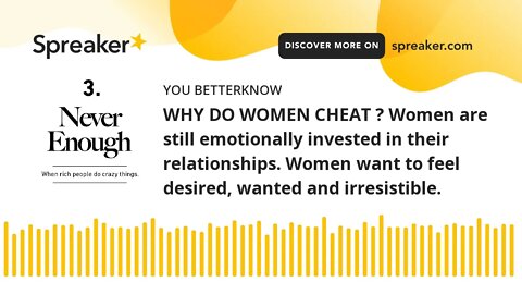 WHY DO WOMEN CHEAT ? Women are still emotionally invested in their relationships. Women want to feel