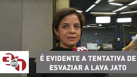 Vera: É evidente a tentativa de esvaziar a Lava Jato