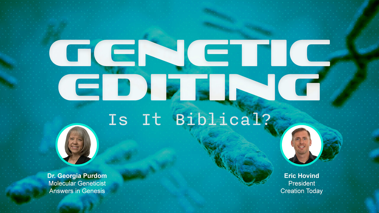 Genetic Editing: Is It Biblical? | Eric Hovind & Dr. Georgia Purdom | Creation Today Show #286