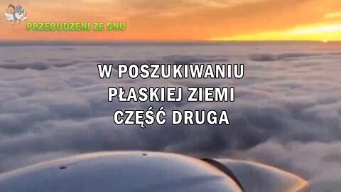 W poszukiwaniu płaskiej Ziemi - Cz. 2 | 2021-2022