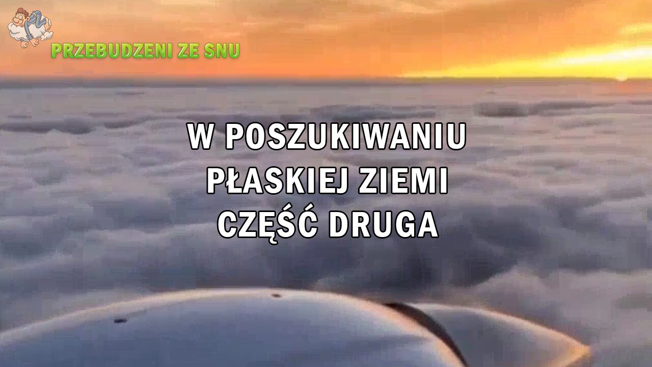 W poszukiwaniu płaskiej Ziemi - Cz. 2 | 2021-2022