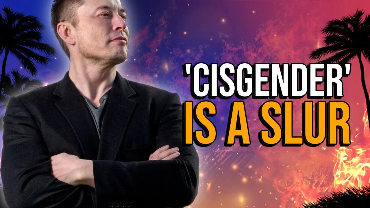 Elon Musk declares that "Cis is a slur"