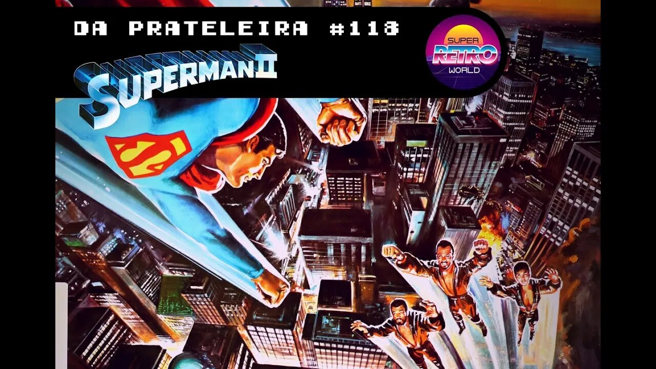 DA PRATELEIRA #118 - Superman: A Aventura Continua (SUPERMAN II, 1980)