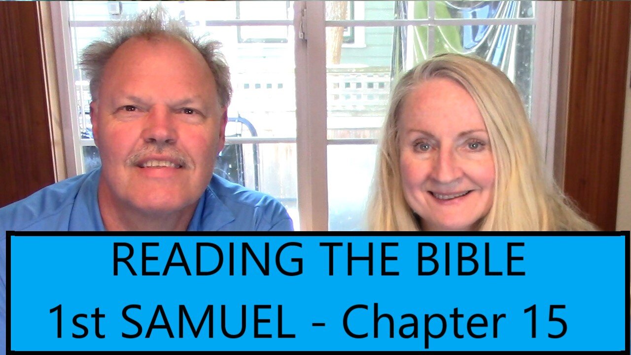 READING THE BIBLE - 1st Samuel Chapter 15-To Obey is Better