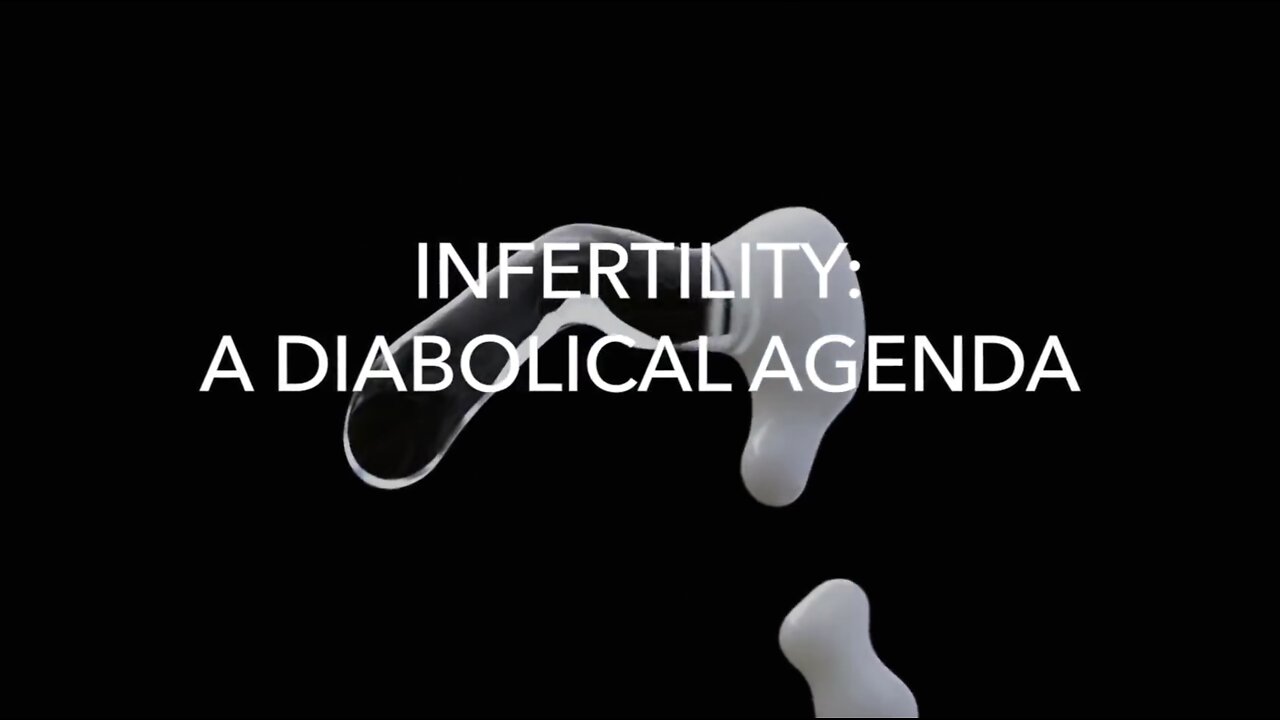 Infertility - A Diabolical Agenda