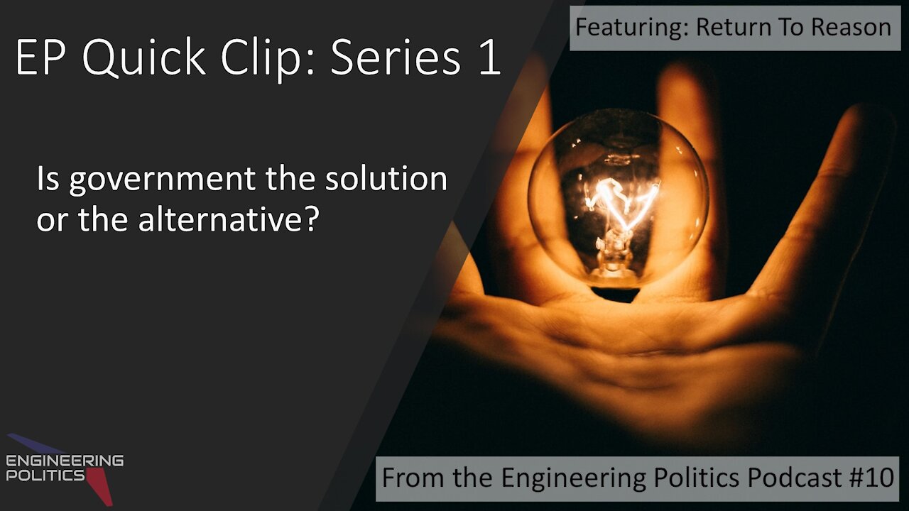 Is Government the Solution or the Alternative? (EP Quick Clips: Series 1)