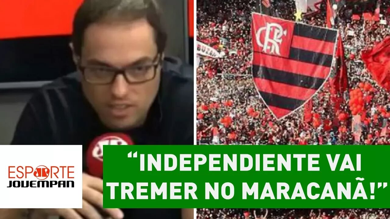 "Independiente vai TREMER no Maracanã!", aposta REPÓRTER
