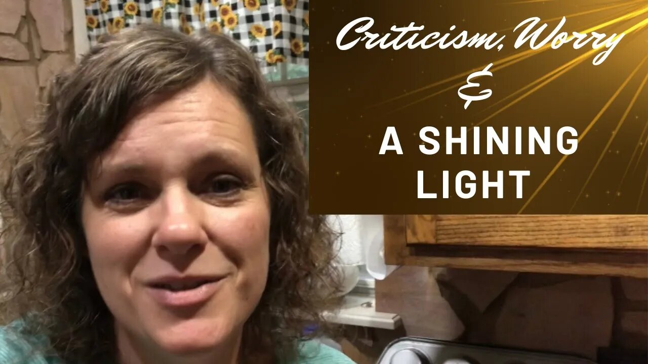 Criticism | Worry | Shining Light