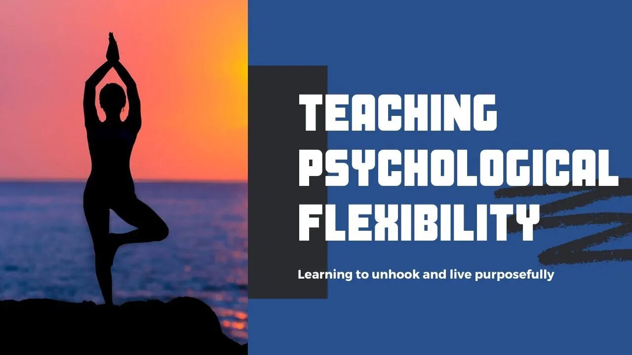 Teaching Psychological Flexibility