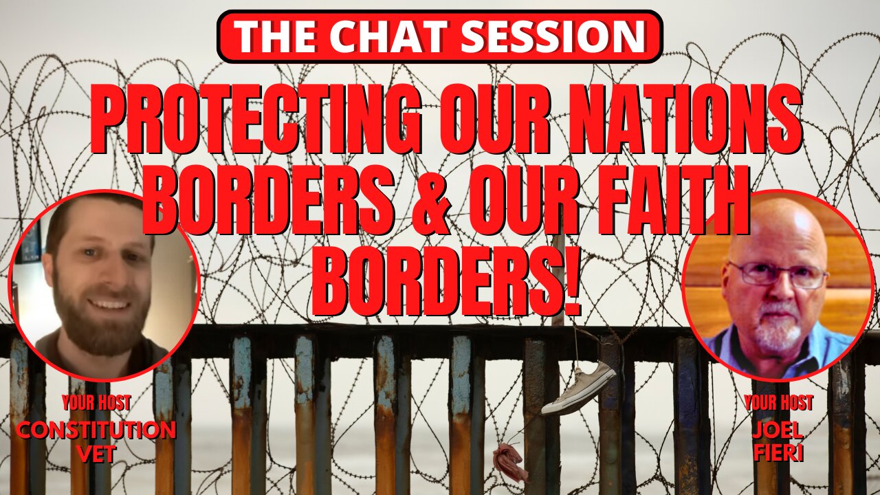 PROTECTING OUR NATIONS BORDERS & OUR FAITH BORDERS! | THE CHAT SESSION