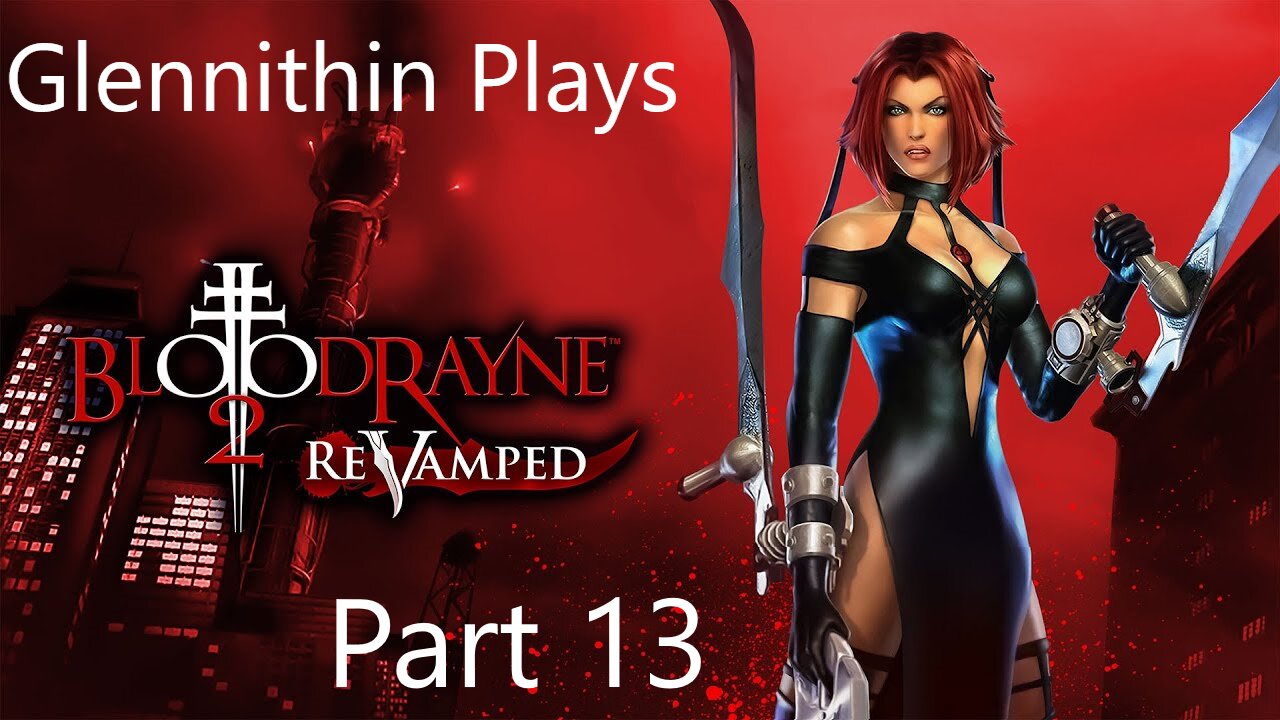 Glennithin Plays BloodRayne 2 part 13