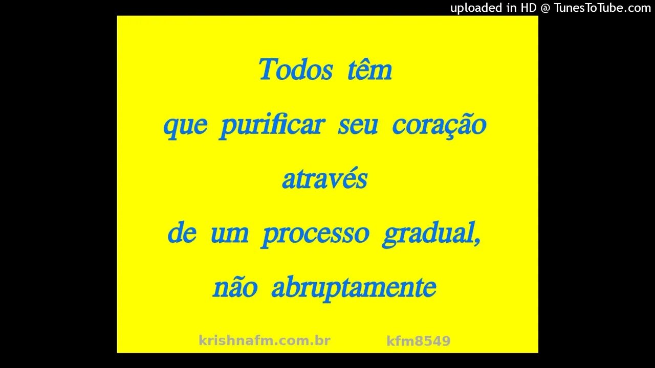 Todos têm que purificar seu coração através de um processo gradual, não abruptamente kfm8549