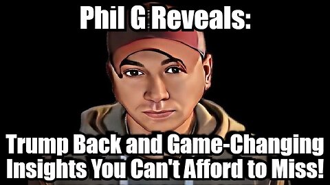 Phil G Reveals: Trump Back and Game-Changing Insights You Can't Afford to Miss!