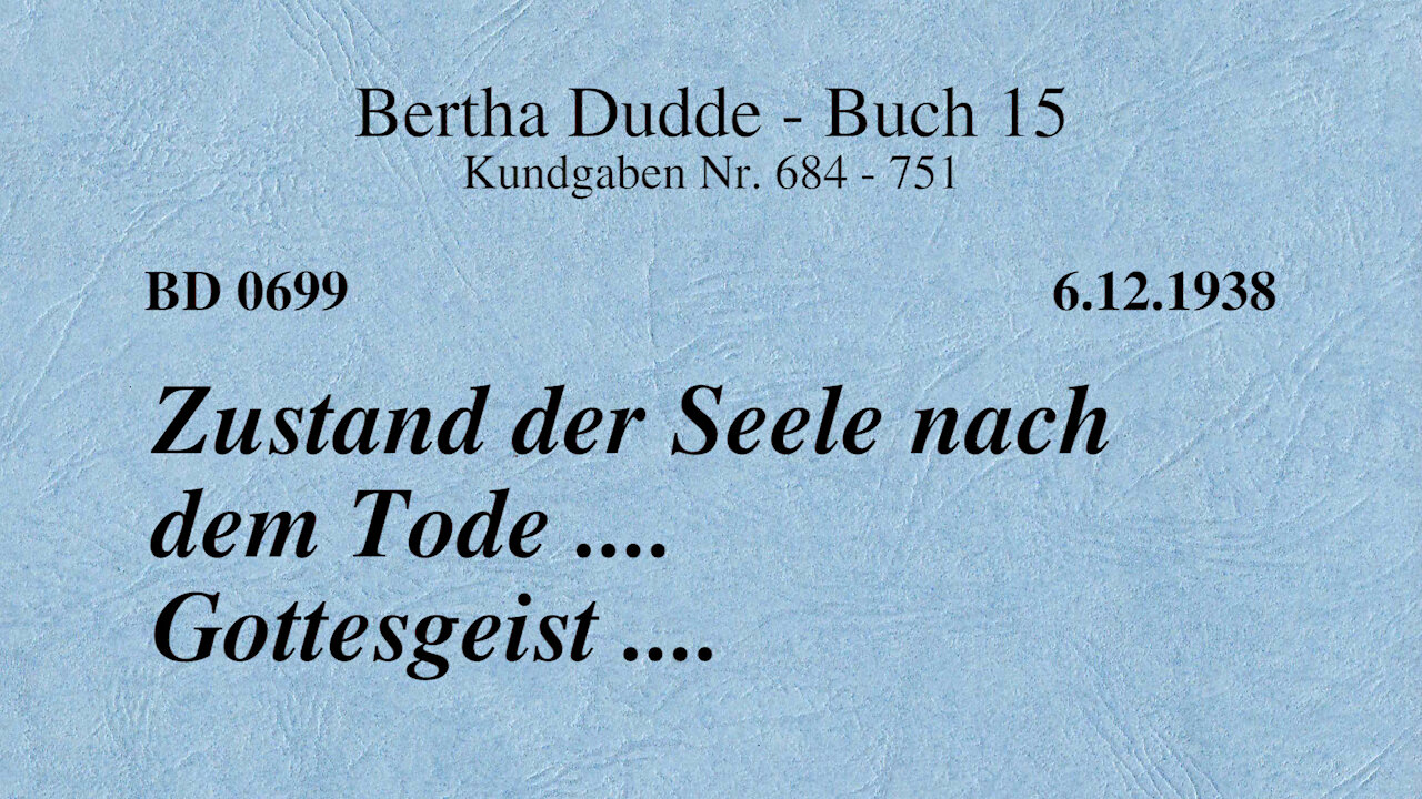 BD 0699 - ZUSTAND DER SEELE NACH DEM TODE .... GOTTESGEIST ....