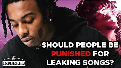 Should people be punished for leaking songs?