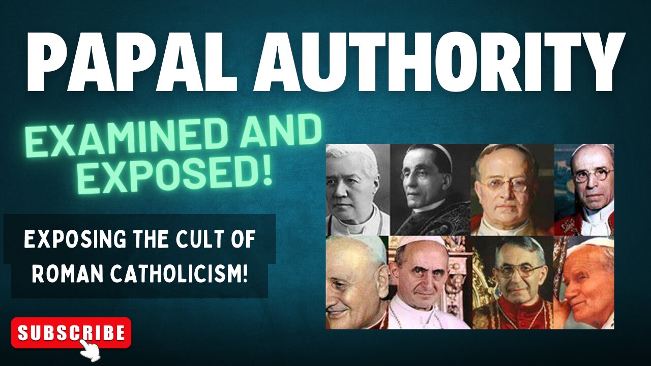 The Roman Catholic Pope's Authority Examined & Exposed!