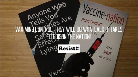 Vax Mind Control! They will do whatever it takes to poison the nation!!