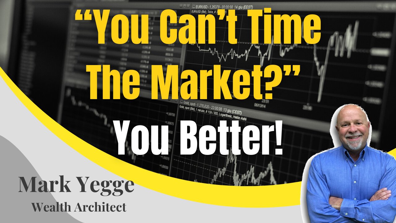 “You Can’t Time The Market?” You Better!