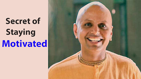 Secret of staying MOTIVATED by Gaur Gopal Das