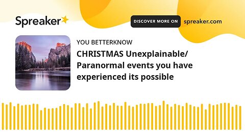 CHRISTMAS Unexplainable/ Paranormal events you have experienced its possible