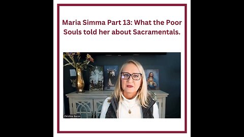 Maria Simma Part 13: What the Poor Souls told her about Sacramentals.