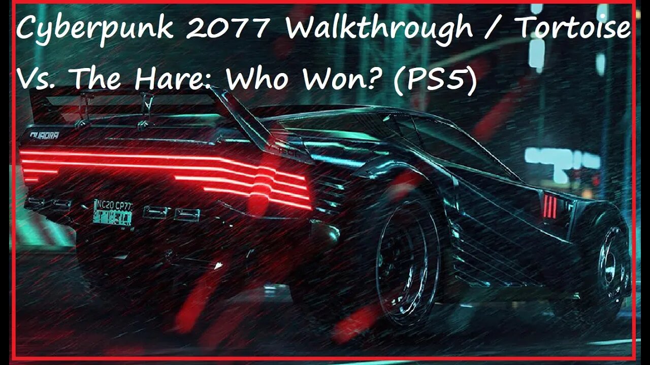 Cyberpunk 2077 Walkthrough / Tortoise Vs. The Hare: Who Won? (PS5)