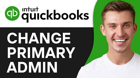 HOW TO CHANGE PRIMARY ADMIN IN QUICKBOOKS