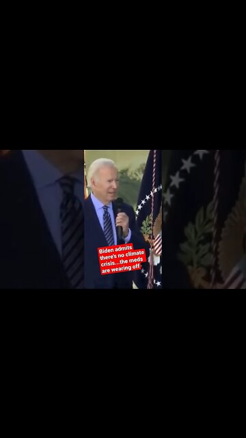 Biden admits there's no climate crisis...the meds are wearing off