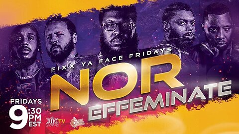 #IUIC | FIXX YA FACE FRIDAYS | NOR EFFEMINATE