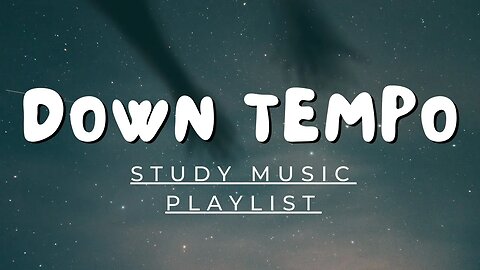 DOWNTEMPO MUSIC FOR STUDY MUSIC AND RELAXING #tunetank #musicoliciouss #music