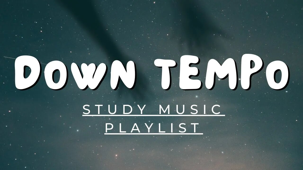 DOWNTEMPO MUSIC FOR STUDY MUSIC AND RELAXING #tunetank #musicoliciouss #music