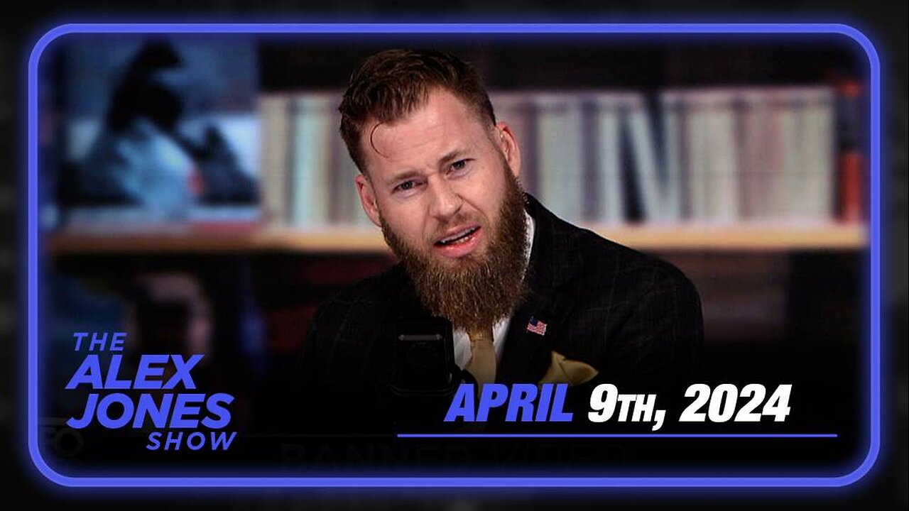 The Alex Jones Show TUESDAY FULL SHOW 4/9/24