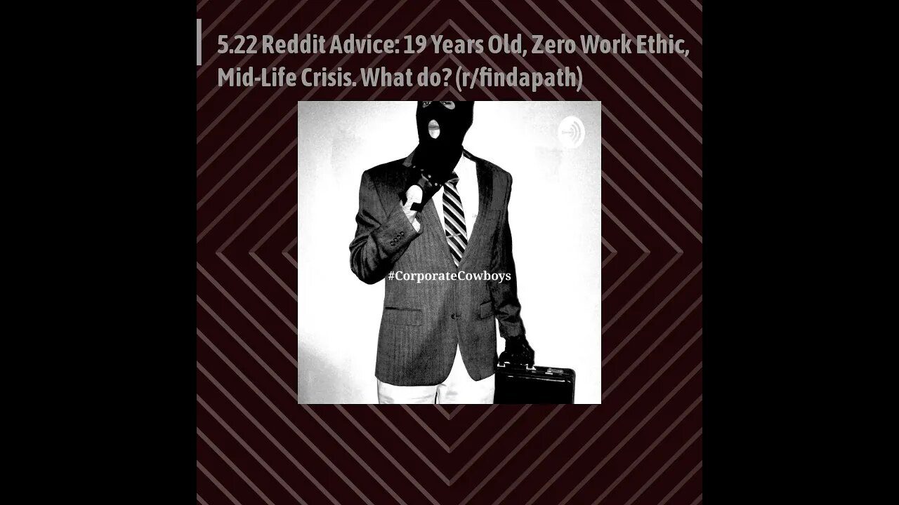 Corporate Cowboys Podcast - 5.22 Reddit Advice: 19 Years Old, Zero Work Ethic, Mid-Life Crisis...