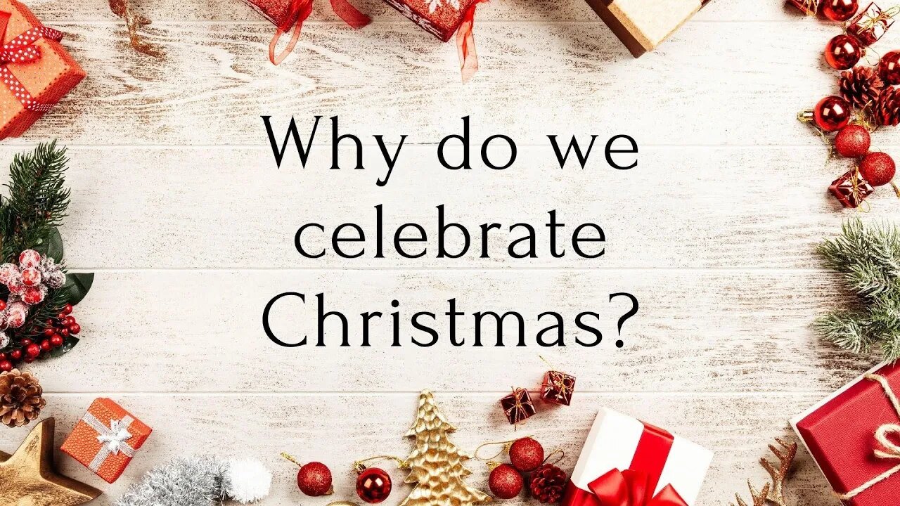 Why do we celebrate Christmas? - Dec. 12, 2021