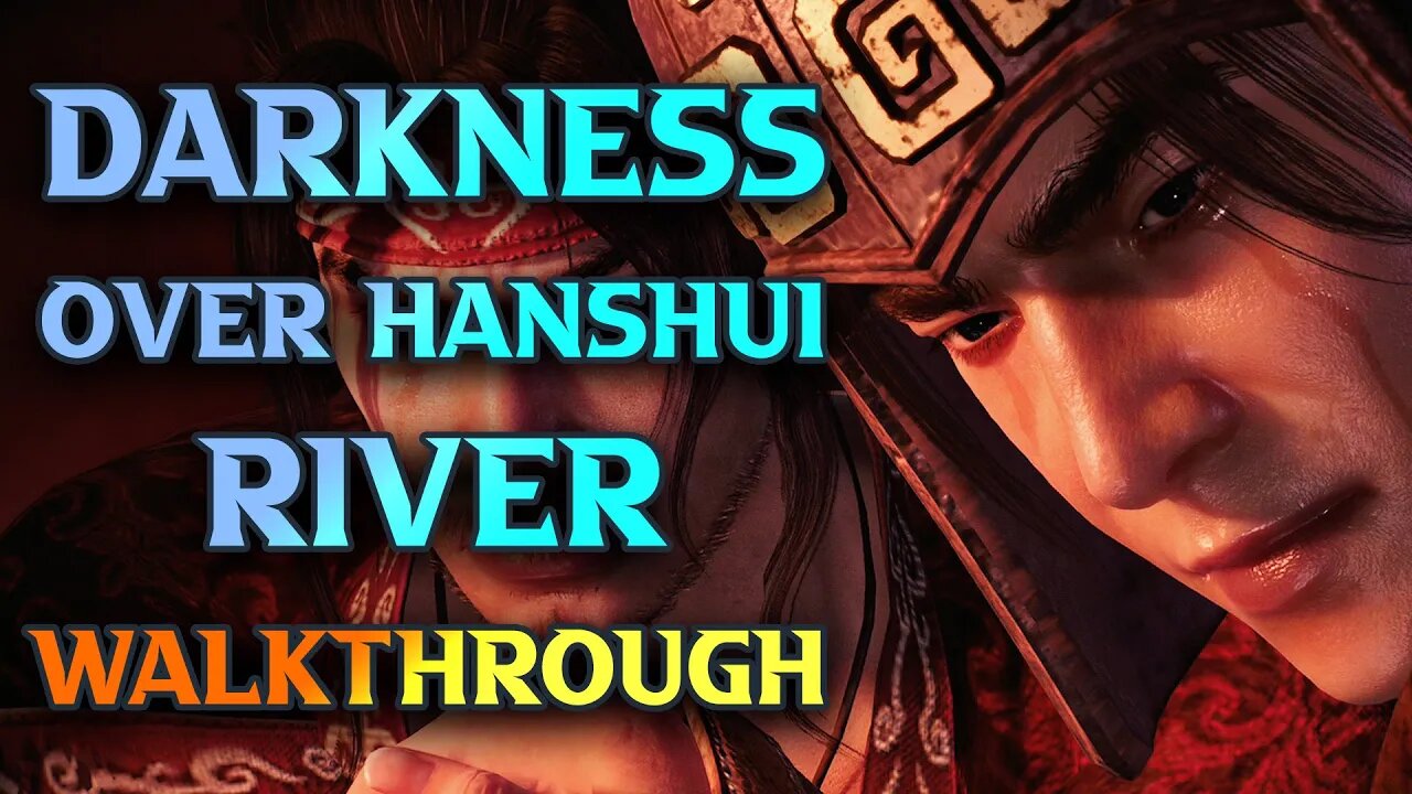 Wo Long: Fallen Dynasty - Darkness Over Hanshui River Walkthrough