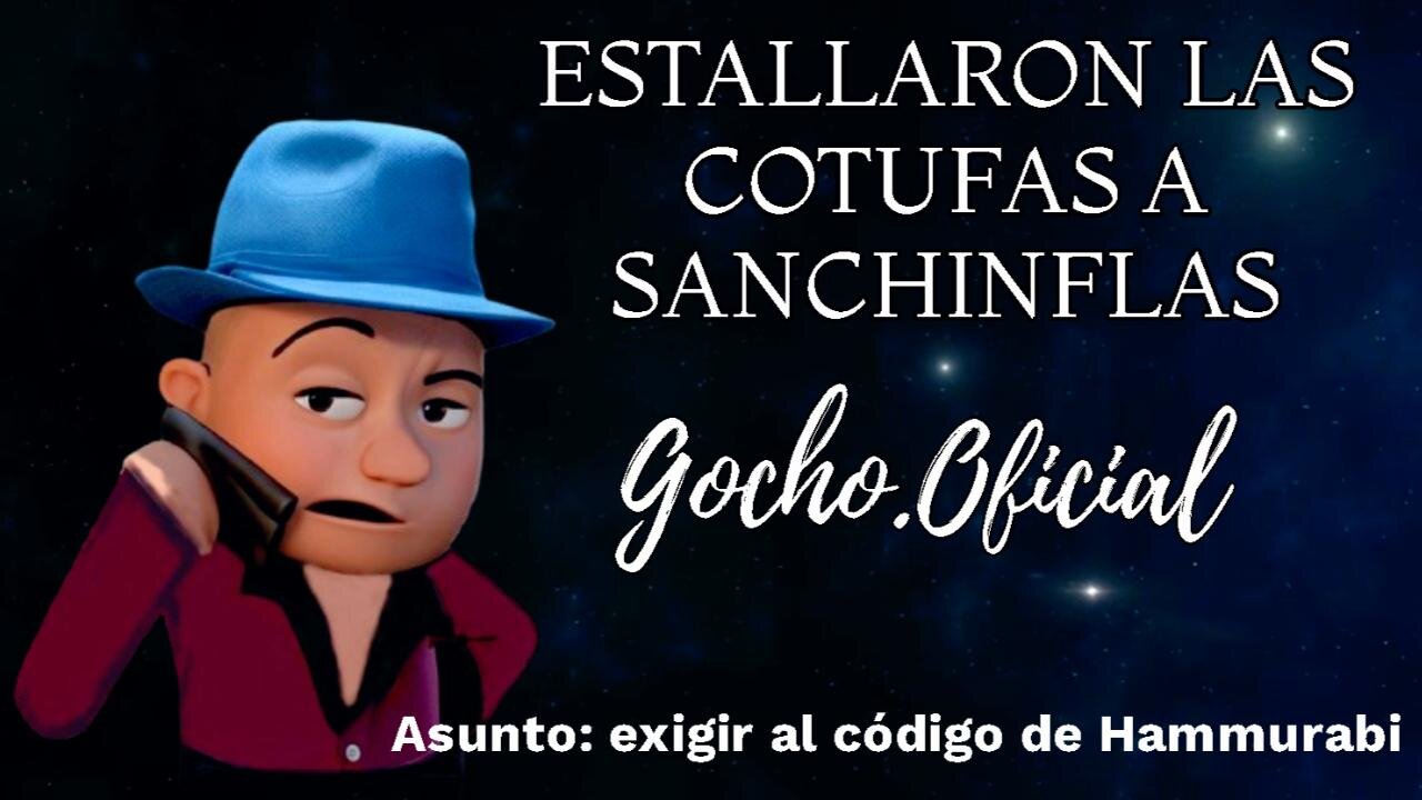 [11OCT2024] ESTALLARON LAS COTUFAS A SANCHINFLAS [GOCHO.OFICIAL]