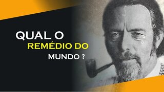 QUAL O REMÉDIO PARA O MUDO, ALAN WATTS DUBLADO, ECKHART TOLLE DUBLADO