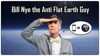 Bill Nye The Anti Flat Earth Guy