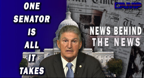 One Senator Is All it Takes | NEWS BEHIND THE NEWS July 18th, 2022